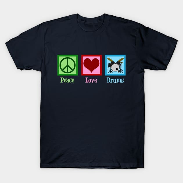 Peace Love Drums T-Shirt by epiclovedesigns